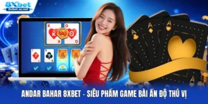 Andar Bahar 8XBET - Siêu Phẩm Game Bài Ấn Độ Thú Vị