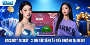 Baccarat AE Sexy - 3 Quy Tắc Vàng Ăn Tiền Thưởng Tại 8XBET
