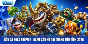 Bắn Cá Boss Shuffle – Game Săn Hũ Đại Dương Siêu Đỉnh 2026