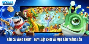 Bắn Cá Vàng 8XBET - Quy Luật Chơi Và Mẹo Săn Thắng Lớn