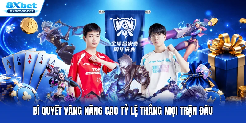 Bí quyết vàng nâng cao tỷ lệ thắng mọi trận đấu