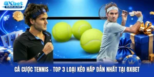 Cá Cược Tennis - Top 3 Loại Kèo Hấp Dẫn Nhất Tại 8XBET