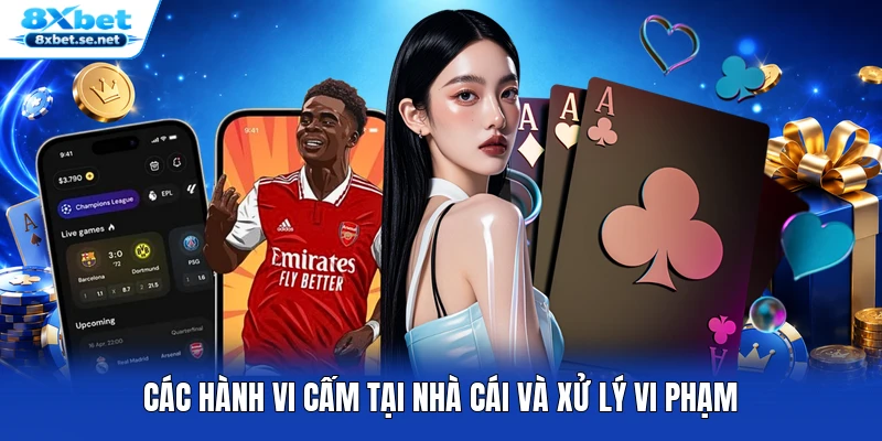 Các hành vi cấm tại nhà cái và xử lý vi phạm