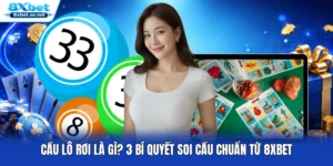 Cầu Lô Rơi Là Gì? 3 Bí Quyết Soi Cầu Chuẩn Từ 8XBET