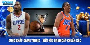 Cược Chấp Game Tennis - Hiểu Kèo Handicap Chuẩn Xác