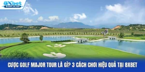 Cược Golf Major Tour Là Gì? 3 Cách Chơi Hiệu Quả Tại 8XBET