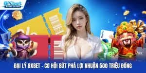 Đại Lý 8XBET - Cơ Hội Bứt Phá Lợi Nhuận 500 Triệu Đồng