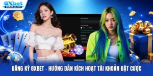 Đăng Ký 8XBET – Hướng Dẫn Kích Hoạt Tài Khoản Đặt Cược