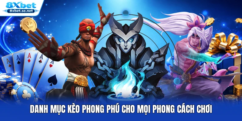 Danh mục kèo phong phú cho mọi phong cách chơi