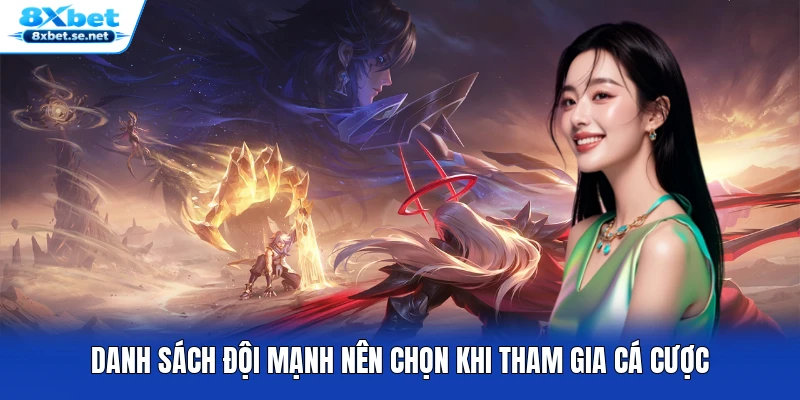 Danh sách đội mạnh nên chọn khi tham gia cá cược