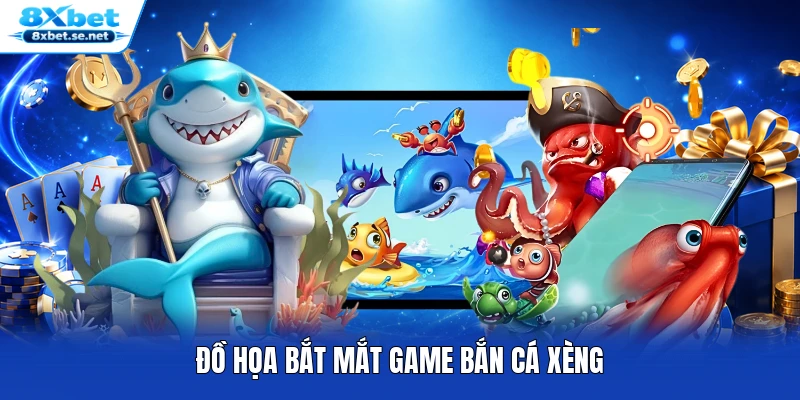 Đồ họa bắt mắt game bắn cá xèng Đồ họa bắt mắt game bắn cá xèng