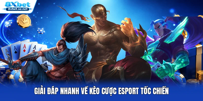 Giải đáp nhanh về kèo cược esport tốc chiến Giải đáp nhanh về kèo cược esport tốc chiến