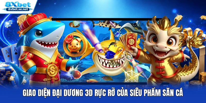 Giao diện đại dương 3D rực rỡ của siêu phẩm săn cá