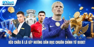 Kèo Châu Á Là Gì? Hướng Dẫn Đọc Chuẩn Chỉnh Từ 8XBET