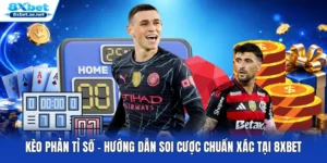 Kèo Phản Tỉ Số - Hướng Dẫn Soi Cược Chuẩn Xác Tại 8XBET