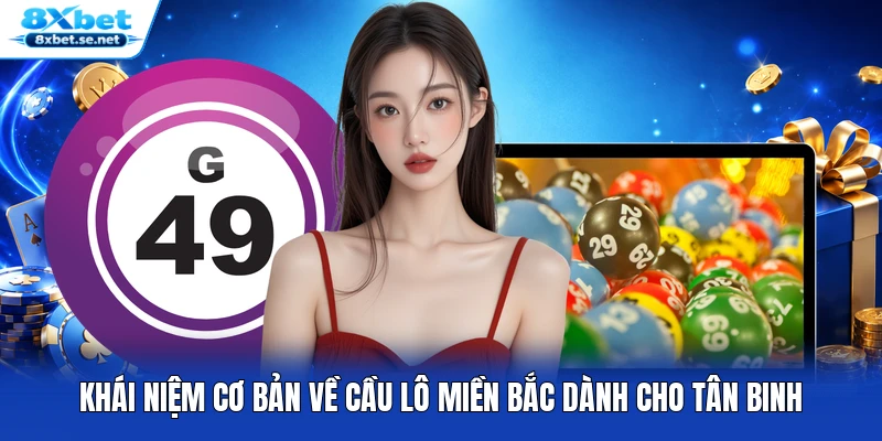 Khái niệm cơ bản về cầu lô miền Bắc dành cho tân binh