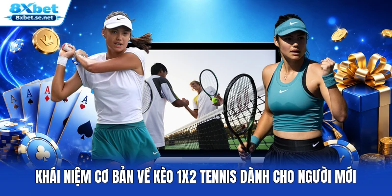 Khái niệm cơ bản về kèo 1x2 tennis dành cho người mới