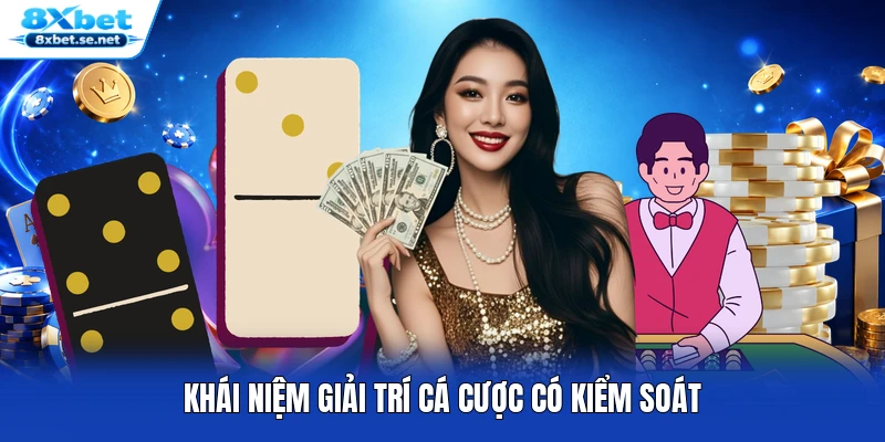 Khái niệm giải trí cá cược có kiểm soát