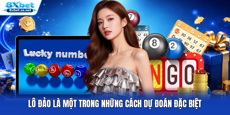 Lô đảo là một trong những cách dự đoán đặc biệt Lô đảo là một trong những cách dự đoán đặc biệt