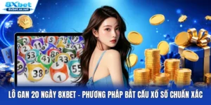 Lô Gan 20 Ngày 8XBET - Phương Pháp Bắt Cầu Xổ Số Chuẩn Xác
