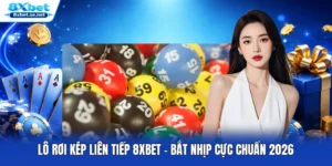 Lô Rơi Kép Liên Tiếp 8XBET - Bắt Nhịp Cực Chuẩn 2026