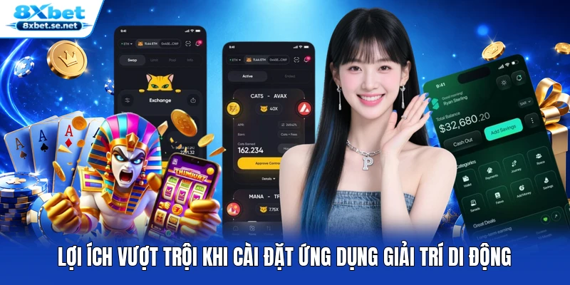Lợi ích vượt trội khi cài đặt ứng dụng giải trí di động