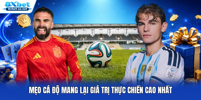 Mẹo cá độ mang lại giá trị thực chiến cao nhất