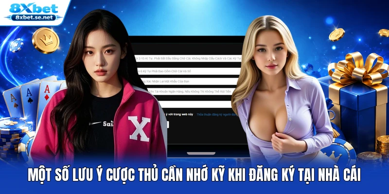 Một số lưu ý cược thủ cần nhớ kỹ khi đăng ký tại nhà cái
