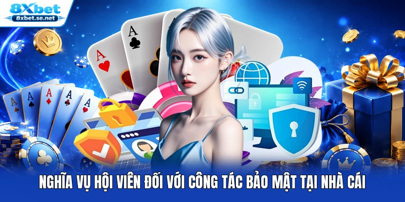 Nghĩa vụ hội viên đối với công tác bảo mật tại nhà cái