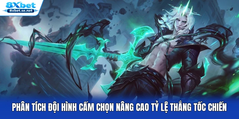 Phân tích đội hình cấm chọn nâng cao tỷ lệ thắng Tốc Chiến Phân tích đội hình cấm chọn nâng cao tỷ lệ thắng Tốc Chiến