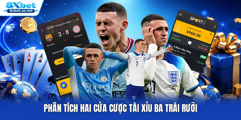 Phân tích hai cửa cược tài xỉu ba trái rưỡi