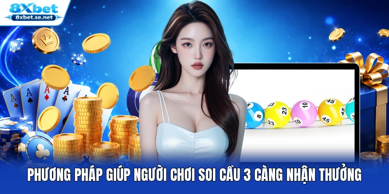 Phương pháp giúp người chơi soi cầu 3 càng nhận thưởng Phương pháp giúp người chơi soi cầu 3 càng nhận thưởng