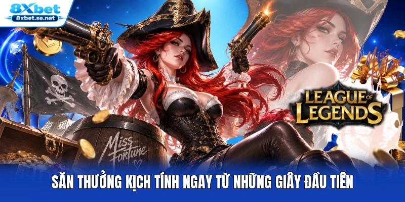 Săn thưởng kịch tính ngay từ những giây đầu tiên