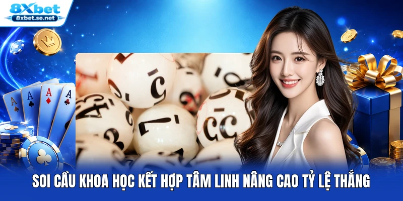 Soi cầu khoa học kết hợp tâm linh nâng cao tỷ lệ thắng