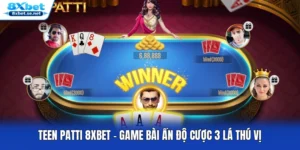 Teen Patti 8XBET – Game Bài Ấn Độ Cược 3 Lá Thú Vị