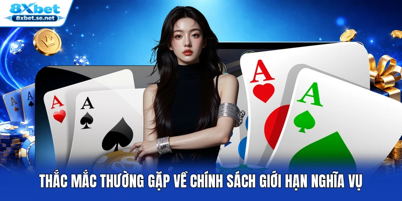 Thắc mắc thường gặp về chính sách giới hạn nghĩa vụ